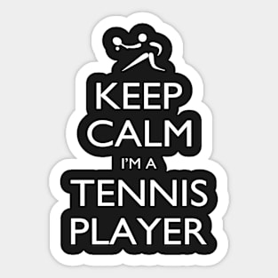 Keep Calm I’m A Tennis Player – T & Accessories Sticker